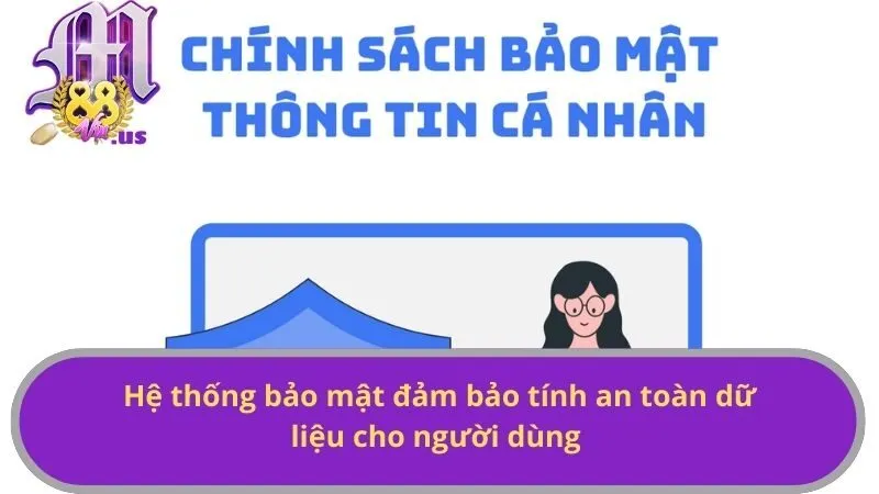 Hệ thống bảo mật đảm bảo tính an toàn dữ liệu cho người dùng