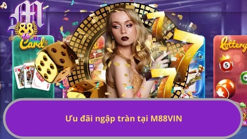 Ưu đãi ngập tràn M88VIN