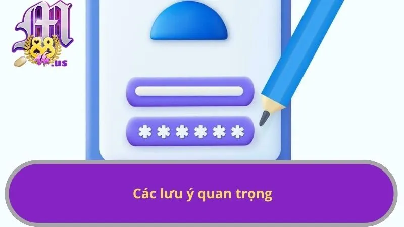 Các lưu ý quan trọng