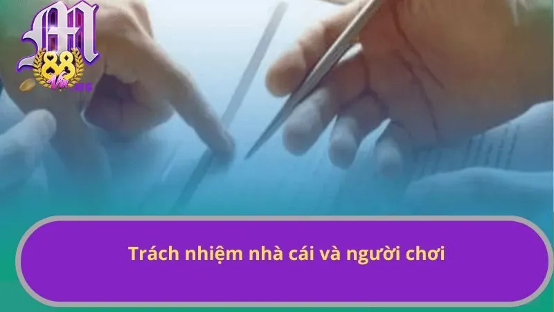 Trách nhiệm của người chơi trong chính sách miễn trừ