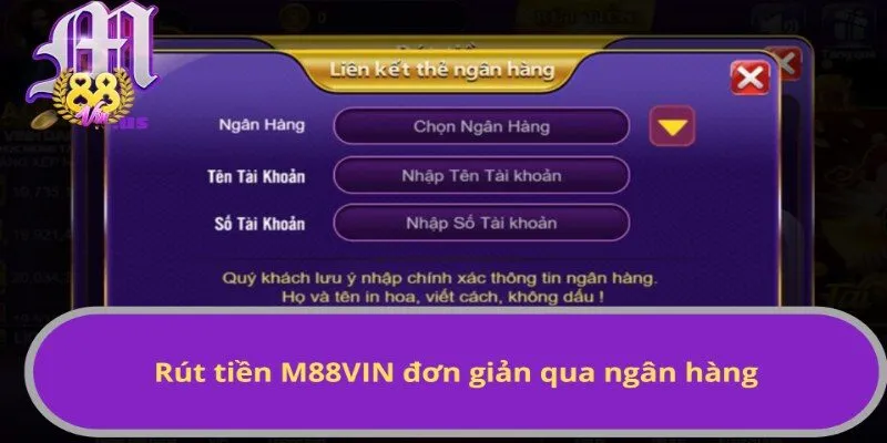 Rút tiền M88VIN đơn giản qua ngân hàng